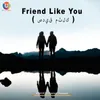 About Friend Like You Song